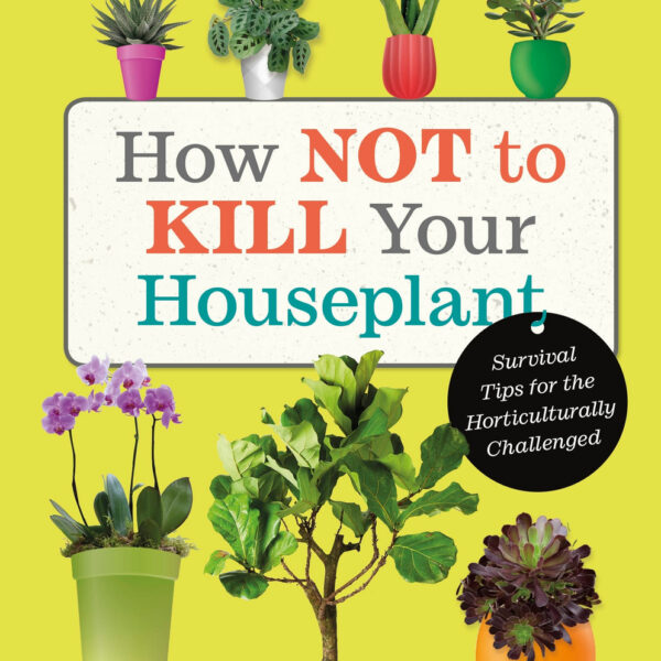 How Not to Kill Your Houseplant Book